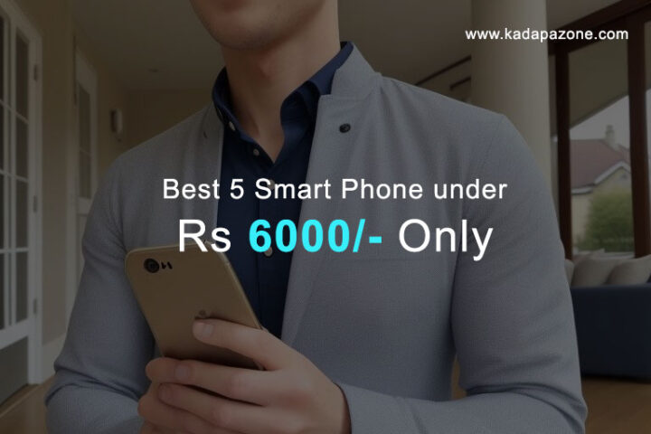 Best 5 Smart Phone under 6000 Rs